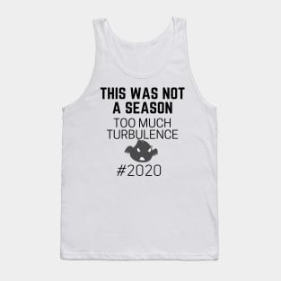 This Was Not Not A Season Too Much Turbulence Tank Top